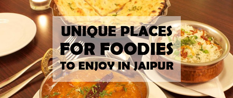 19 Unique Places for Foodies to Enjoy in City of Jaipur