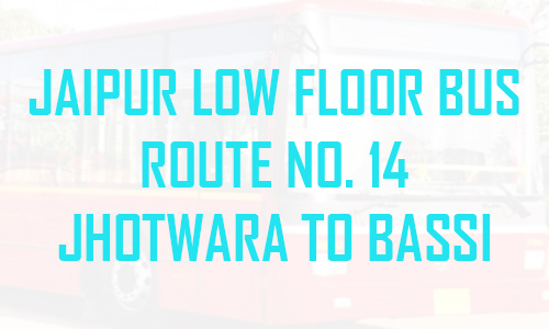 Jaipur Low Floor Bus Route No. 14 – Jhotwara to Bassi