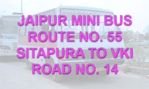 Jaipur Mini Bus Route No. 55 – Sitapura to VKI Road No. 14